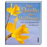 Die Quelle der Hoffnung: Fotos und Meditationen zur Osterzeit by 