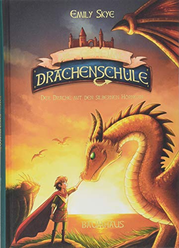 Die geheime Drachenschule - Der Drache mit den silbernen Hörnern