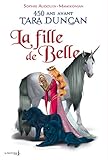 La Fille de Belle. 450 ans avant Tara Duncan