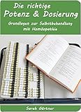 Image de Die richtige Potenz & Dosierung. Grundlagen zur Selbstbehandlung mit Homöopathie. Alles