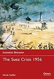 The Suez Crisis 1956 (Essential Histories, Band 49) by Derek Varble