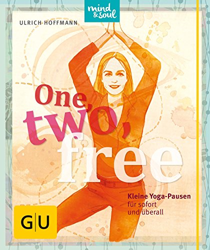 Download One, two, free: Kleine Yoga-Pausen für sofort und überall (GU Mind & Soul Einzeltitel) Download One, two, free: Kleine Yoga-Pausen für sofort und überall (GU Mind & Soul Einzeltitel)