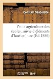 Image de Petite agriculture des écoles, suivie d'éléments d'horticulture (Éd.1880)