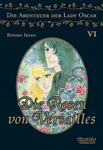 Rosen von Versailles 6 (Die Abenteuer von Lady Oscar)