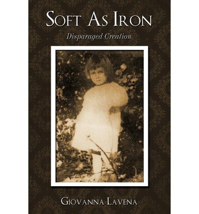 Preisvergleich Produktbild Soft As Iron: Disparaged Creation (Paperback) - Common