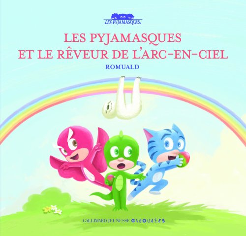 couverture de : Les Pyjamasques et le rêveur de l'arc-en-ciel couverture de : Les Pyjamasques et le rêveur de l'arc-en-ciel