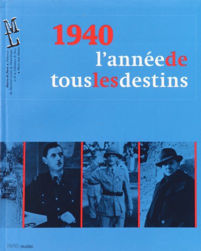 1940, l'année de tous les destins : Mémorial Leclerc - Musée Jean Moulin