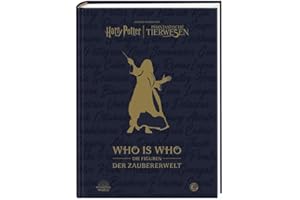Aus den Filmen von Harry Potter und Phantastische Tierwesen: WHO IS WHO - Die Figuren der Zaubererwelt: Ein Almanach für Fans des magischen Hogwarts-Universums