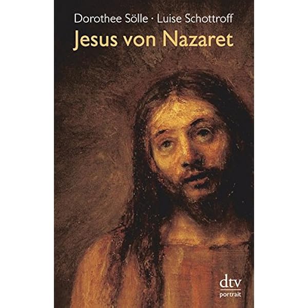 Jesus Von Nazaret Sulzer Reichel Martin Solle Dorothee Schottroff Luise Amazon De Bucher