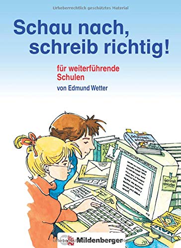 Schau nach, schreib richtig! / Schau nach, schreib richtig! Schülerwörterbuch für weiterführende Schulen: konzipiert als Arbeitsbuch in 9 Teilen, inkl. Lösungen