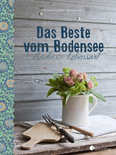 Download Das Beste vom Bodensee - Küche und Lebensart Download Das Beste vom Bodensee - Küche und Lebensart