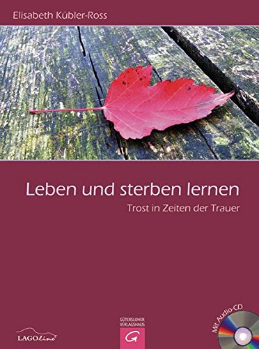 Download Leben und sterben lernen: Trost in Zeiten der Trauer