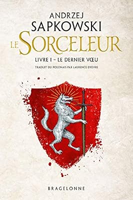 Bragelonne Sorceleur, T1 : Le Dernier Voeu