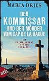 Der Kommissar und der Mörder vom Cap de la Hague: Ein Kriminalroman aus der Normandie (Kommissar Philippe Lagarde 4)