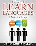 How to Learn Languages: 7 Steps to Fluency (English Edition)