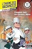 Complot chez les cordons-bleus - L'énigme des vacances - 6e vers 5e - 11/12 ans