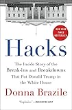 Hacks: The Inside Story of the Break-ins and Breakdowns That Put Donald Trump in the White House by 