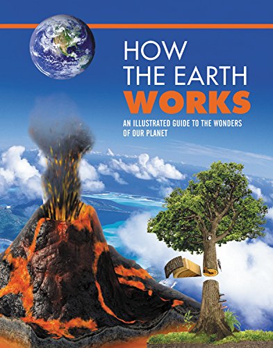 How the Earth Works: An Illustrated Guide to the Wonders of Our Planet (2) (How Things Work)