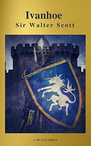 Ivanhoe ( With Introduction, Best Navigation, Active TOC) (A to Z Classics) (English Edition)