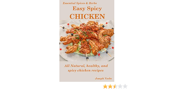 Easy Spicy Chicken All Natural Healthy And Spicy Chicken Recipes Easy Spicy Recipes English Edition Ebook Veebe Joseph Amazon De Kindle Shop