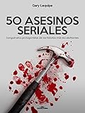 Image de 50 ASESINOS SERIALES: Sanguinarios protagonistas de las historias más escalofríantes