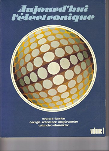 Download Courant, tension, résistance, ampèremètre, voltmètre, ohmmètre (Aujourd'hui l'électronique)