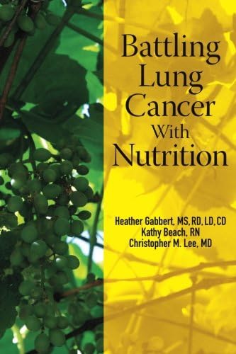Battling Lung Cancer With Nutrition: Volume 2 (Battling Cancer With Nutrition)