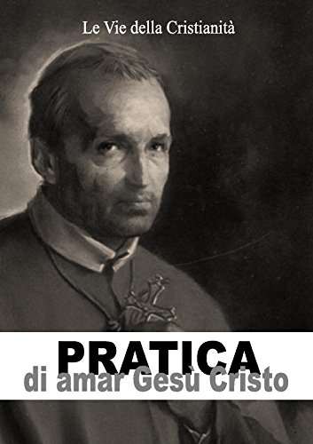 Download Pratica di amar Gesù Cristo (Opere dei Santi) Download Pratica di amar Gesù Cristo (Opere dei Santi)