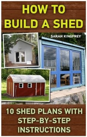 How To Build A Shed: 10 Shed Plans With Step-by-Step Instructions: (Woodworking Basics, DIY Shed, Woodworking Projects, Chicken Coop Plans, Shed Plans, Woodworking, Chicken Coop, Sheds, Carpentry)