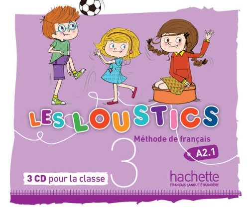 LES LOUSTICS 3 A21 3CD POUR LA CLASSE: Les Loustics 3: CD Audio Classe (X3)