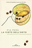 La virtù dell'orto. Coltivando la terra si coltiva anche la felicità