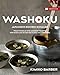Produktbild Washoku - Japanisch kochen zuhause: Traditionelle und moderne Rezepte von Dashi und Ramen bis Sushi und Tonkatsu