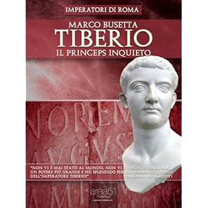 Tiberio. Il princeps inquieto (Imperatori di Roma)