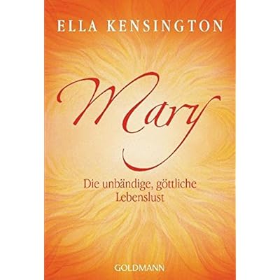 Mary. Die unbändige, göttliche Lebenslust