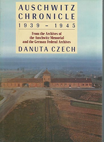 Auschwitz Chronicle, 1939-1945: From the Archives of the Auschwitz Memorial and the Gorman Federal Archives livre