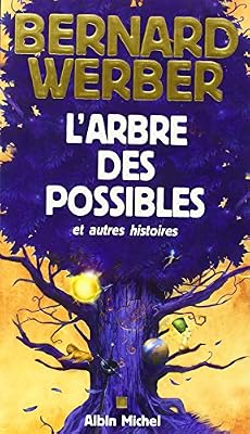 Bernard Werber L'Arbre des possibles et autres histoires