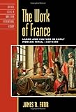 Image de The Work of France: Labor and Culture in Early Modern Times, 1350-1800 (Critical Issues in World and International History)