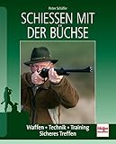 Image de Schießen mit der Büchse: Waffen - Technik - Training - Sicheres Treffen