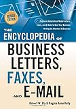 Encyclopedia of Business Letters, Faxes, and E-Mail: Features Hundreds of Model Letters, Faxes, and E-Mails to Give Your Business Writing the Attention it Deserves by 