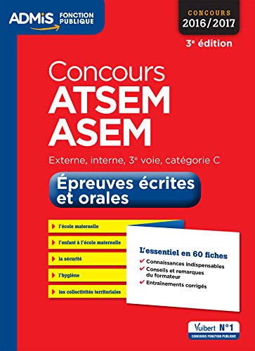 Concours ATSEM et ASEM - Épreuves écrite et orale - L'essentiel en 60 fiches - Catégorie C - Concours 2016-2017 Concours ATSEM et ASEM - Épreuves écrite et orale - L'essentiel en 60 fiches - Catégorie C - Concours 2016-2017