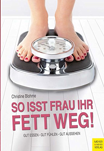 Download So isst Frau ihr Fett weg!: Gut essen, gut fühlen, gut aussehen Download So isst Frau ihr Fett weg!: Gut essen, gut fühlen, gut aussehen