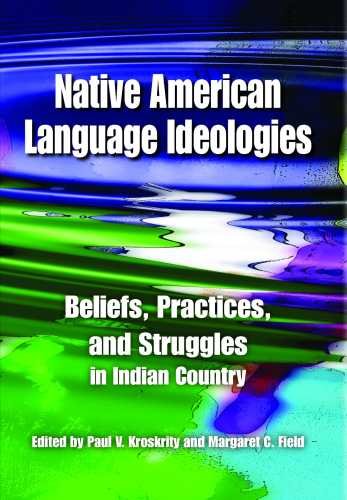 Native American Language Ideologies: Beliefs, Practices, and Struggles in Indian Country livre