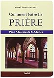 Comment faire La Prière : Pour Adolescents & Adultes