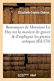 Image de Remarques de Monsieur Le Hay sur la maniere de graver & d'expliquer les pierres antiques: faites à l'occasion de deux estampes de la cornaline du Roy