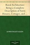 Image de Rural Architecture Being a Complete Description of Farm Houses, Cottages, and Out Buildings (English Edition)