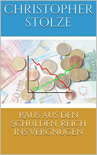 Raus aus den Schulden, reich ins Vergnügen