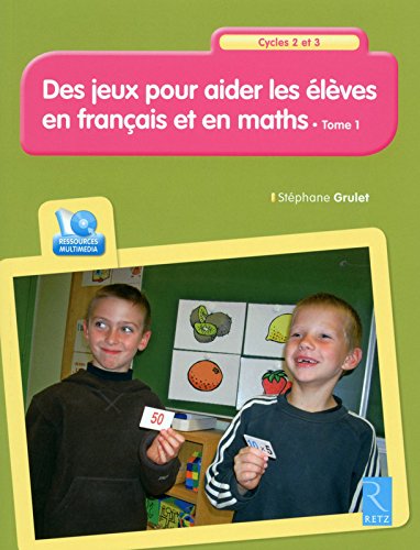 Download Des jeux pour aider les élèves en français et en maths T.1 + CD-Rom