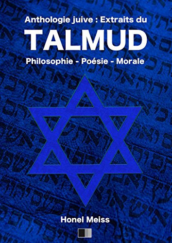 Anthologie Juive : Extraits du Talmud: Philosophie - Poésie - Morale en ligne Anthologie Juive : Extraits du Talmud: Philosophie - Poésie - Morale en ligne