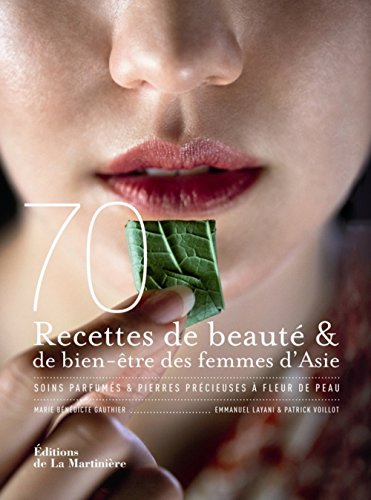 couverture de : 70 recettes de beaut&eacute; & de bien-&ecirc;tre des femmes d'Asie