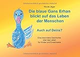 Image de Die blaue Gans Erhan blickt auf das Leben der Menschen: Auch auf Deins?